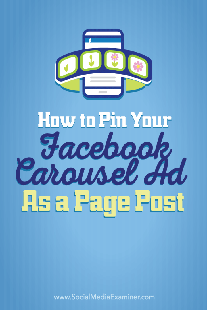 पेज पोस्ट के रूप में अपने फेसबुक हिंडोला विज्ञापन को कैसे पिन करें: सोशल मीडिया परीक्षक