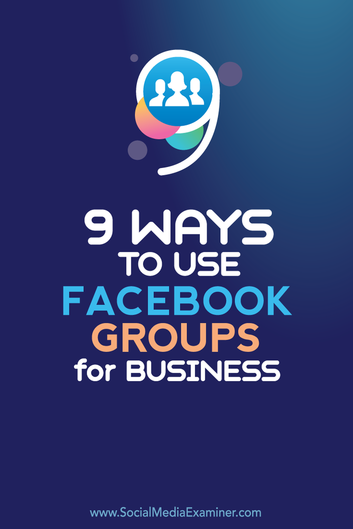 व्यापार के लिए फेसबुक समूहों का उपयोग करने के नौ तरीके