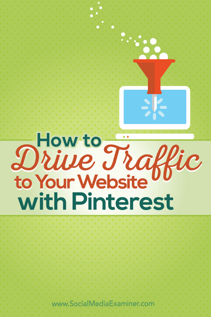 कैसे Pinterest के साथ अपनी वेबसाइट पर ट्रैफ़िक ड्राइव करें: सोशल मीडिया परीक्षक