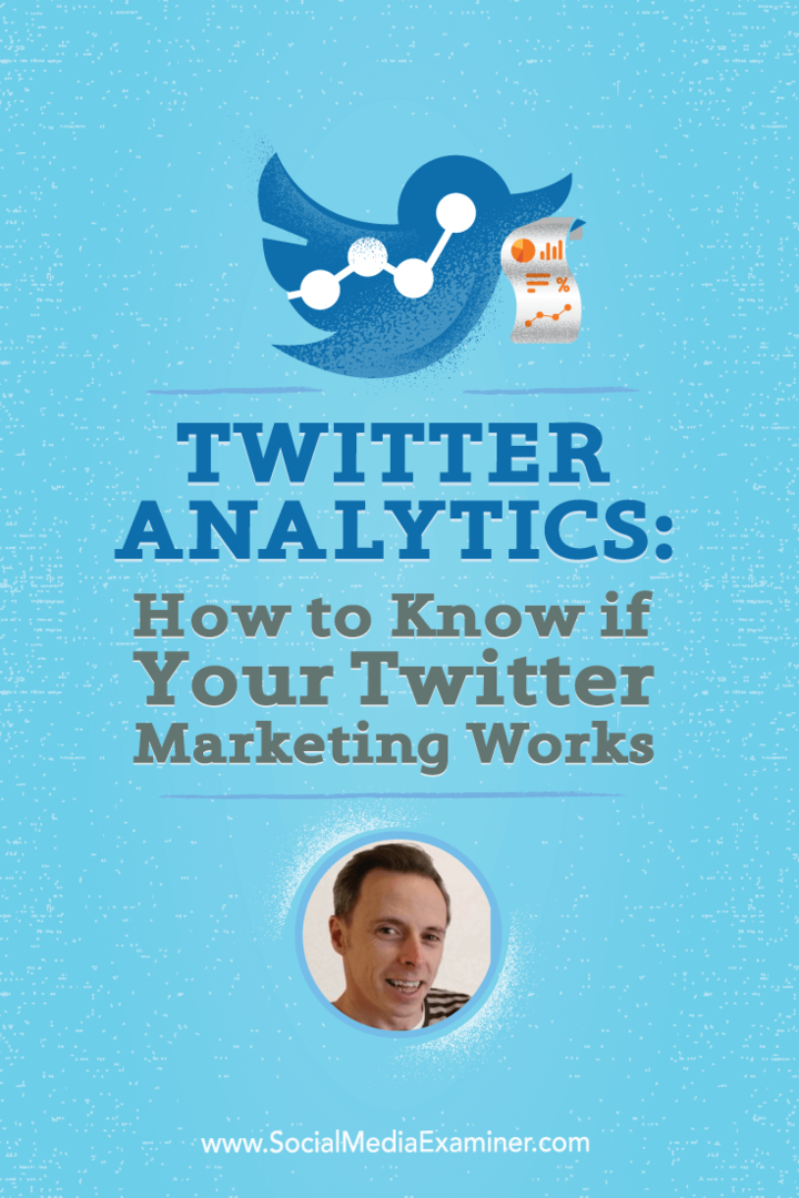 ट्विटर एनालिटिक्स: कैसे पता करें कि आपका ट्विटर मार्केटिंग काम करता है: सोशल मीडिया परीक्षक