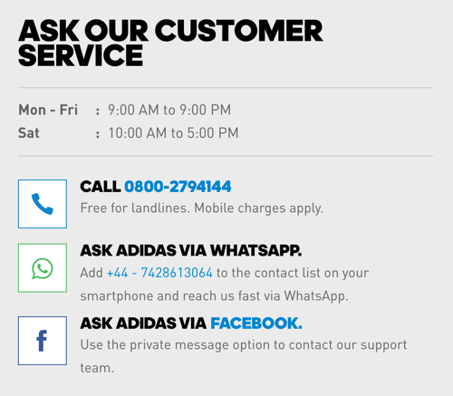 एक फोन नंबर के अलावा, एडिडास में ग्राहक देखभाल विकल्पों के लिए व्हाट्सएप और फेसबुक मैसेंजर लिंक शामिल हैं।