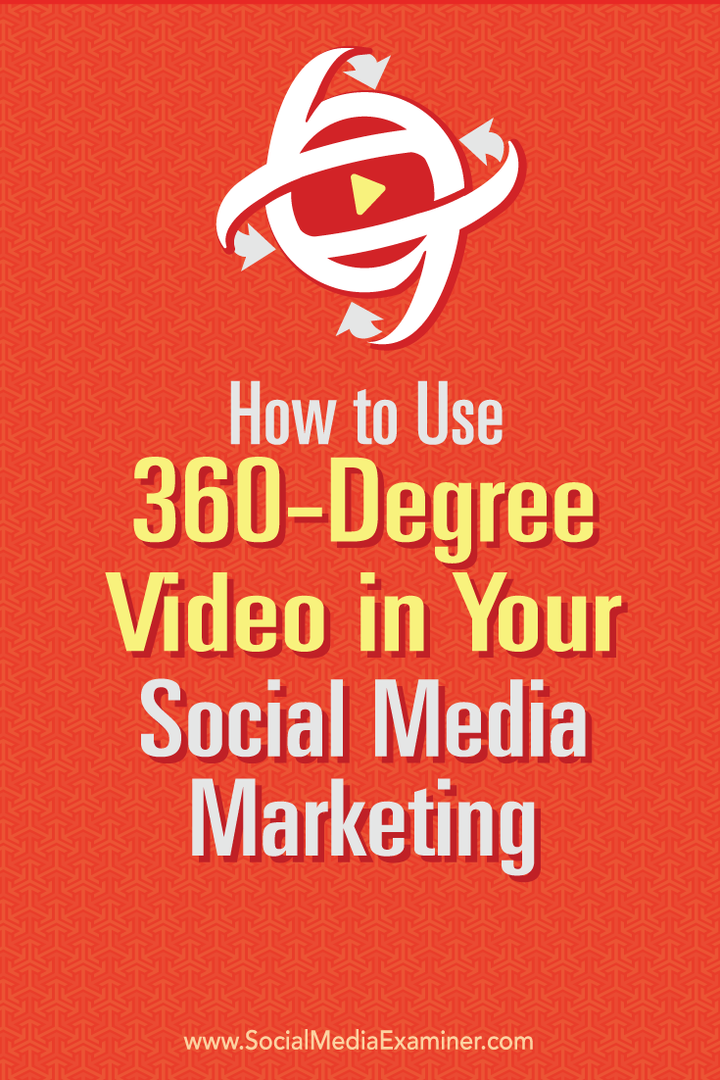 अपने सोशल मीडिया मार्केटिंग में 360-डिग्री वीडियो का उपयोग कैसे करें: सोशल मीडिया परीक्षक