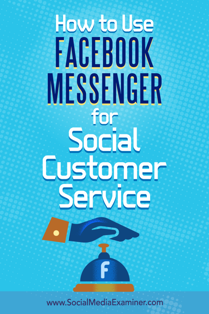 सोशल मीडिया परीक्षक पर मारी स्मिथ द्वारा सामाजिक ग्राहक सेवा के लिए फेसबुक मैसेंजर का उपयोग कैसे करें।
