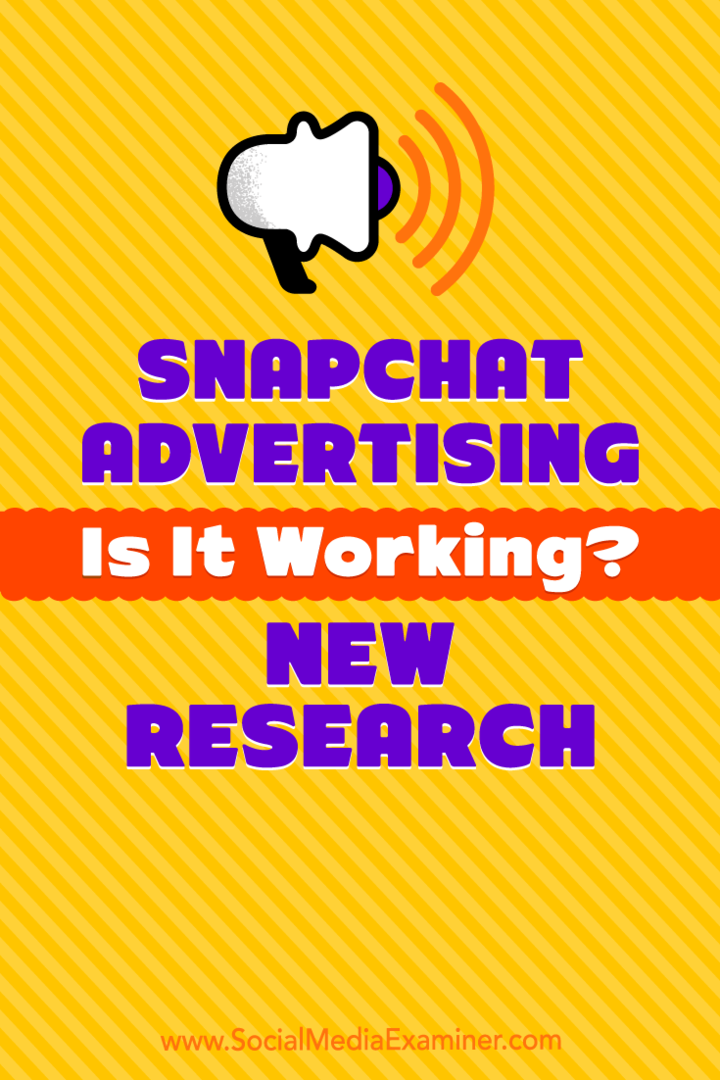 Snapchat विज्ञापन: क्या यह काम कर रहा है? सोशल मीडिया परीक्षक पर मिशेल Krasniak द्वारा नए अनुसंधान।