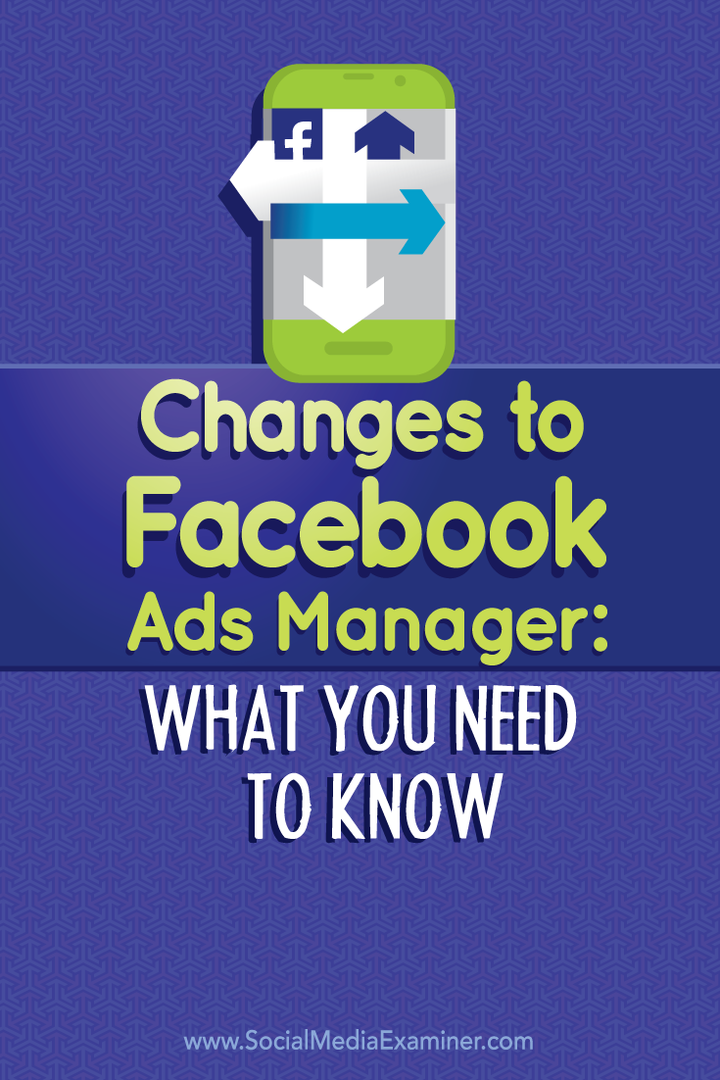 फेसबुक विज्ञापन प्रबंधक में परिवर्तन: आपको क्या जानना चाहिए: सोशल मीडिया परीक्षक