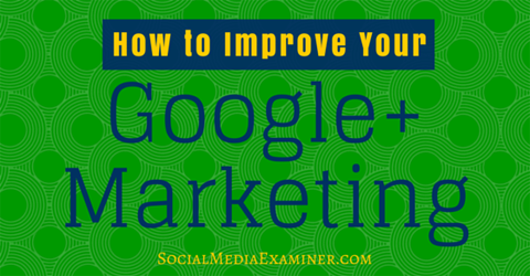 Google + मार्केटिंग में सुधार करें