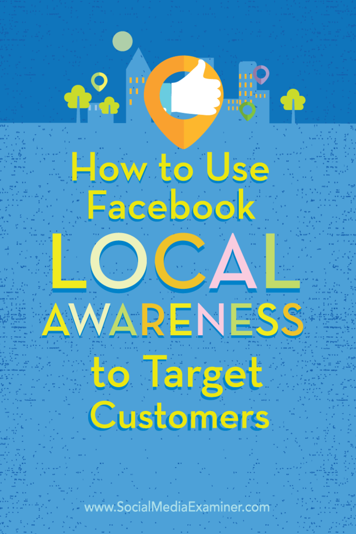 लक्षित ग्राहकों के लिए फेसबुक स्थानीय जागरूकता विज्ञापनों का उपयोग कैसे करें: सामाजिक मीडिया परीक्षक