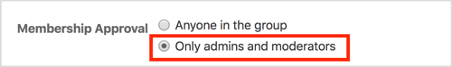 सदस्यता अनुमोदन सेटिंग में, सुनिश्चित करें कि केवल Admins और मॉडरेटर का चयन किया गया है।