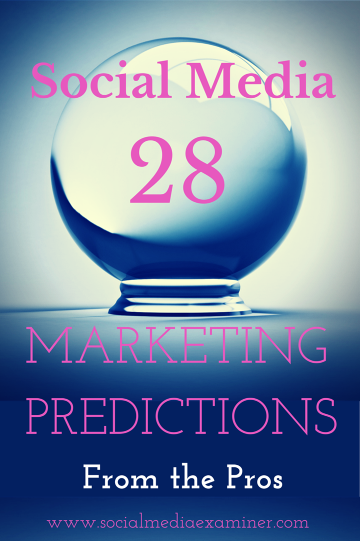 पेशेवरों से 2015 के लिए 28 सोशल मीडिया मार्केटिंग भविष्यवाणियां: सोशल मीडिया परीक्षक