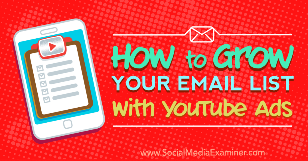 रयान विलियम्स द्वारा YouTube विज्ञापनों के साथ सोशल मीडिया परीक्षक पर अपनी ईमेल सूची कैसे विकसित करें।