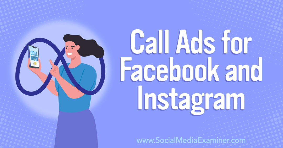 आपको कॉल करने के लिए ग्राहक कैसे प्राप्त करें: फेसबुक और इंस्टाग्राम-सोशल मीडिया परीक्षक के लिए कॉल विज्ञापन