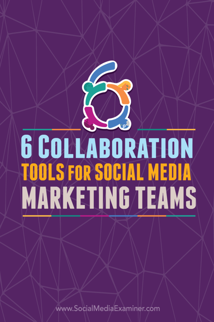 सोशल मीडिया मार्केटिंग टीमों के लिए 6 सहयोग उपकरण: सोशल मीडिया परीक्षक