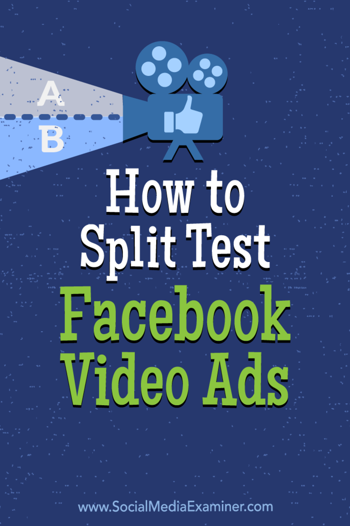 स्प्लिट टेस्ट फेसबुक वीडियो विज्ञापन कैसे करें: सोशल मीडिया परीक्षक