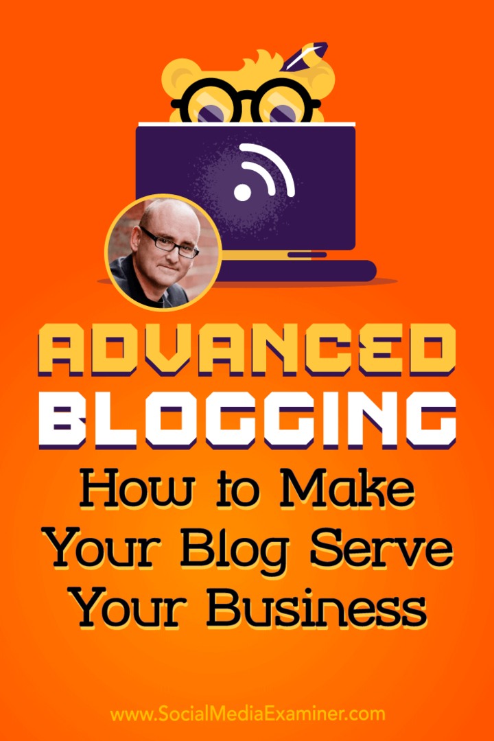 उन्नत ब्लॉगिंग: कैसे अपने ब्लॉग बनाने के लिए अपने व्यवसाय की सेवा: सामाजिक मीडिया परीक्षक