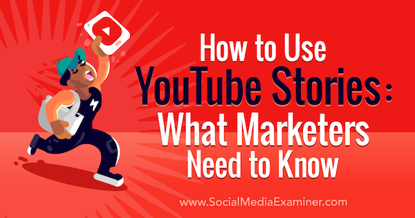 YouTube कहानियों का उपयोग कैसे करें: मार्केटर्स को क्या पता होना चाहिए: सोशल मीडिया परीक्षक