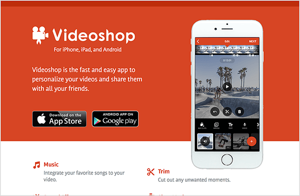 यह Videoshop ऐप की वेबसाइट का एक स्क्रीनशॉट है। पृष्ठभूमि लाल है, और पाठ सफेद है। ऐप नाम के बाईं ओर एक मूवी कैमरा आइकन है। एप्लिकेशन नाम के नीचे "iPhone, iPad और Android के लिए" पाठ है। पृष्ठ के बाईं ओर केंद्र में निम्नलिखित पाठ है: “Videoshop आपके वीडियो को निजीकृत करने का सबसे तेज़ और आसान ऐप है और उन्हें अपने सभी दोस्तों के साथ साझा करें। " इस पाठ के नीचे बटन हैं जहाँ आप AppStore या Google पर ऐप प्राप्त कर सकते हैं खेल। पृष्ठ के दाईं ओर सफेद iPhone की स्क्रीन पर Videoshop वीडियो संपादक की एक छवि है।