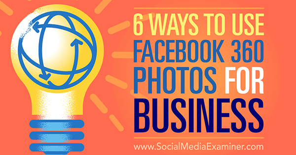एक व्यापार के रूप में फेसबुक 360 तस्वीरों का उपयोग करें