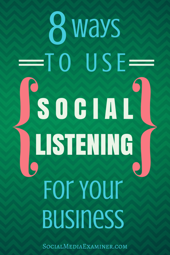 अपने व्यवसाय के लिए सामाजिक सुनने के उपयोग के 8 तरीके