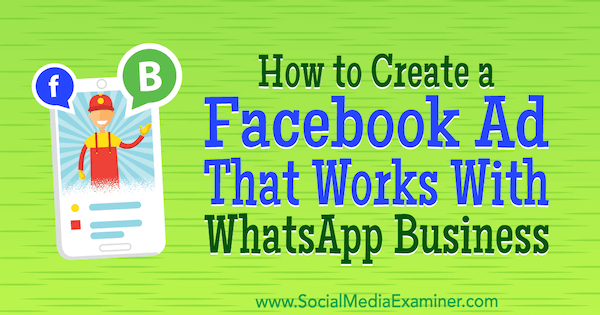 सामाजिक मीडिया परीक्षक पर डिएगो रियोस द्वारा व्हाट्सएप बिजनेस के साथ काम करने वाला फेसबुक विज्ञापन कैसे बनाएं।