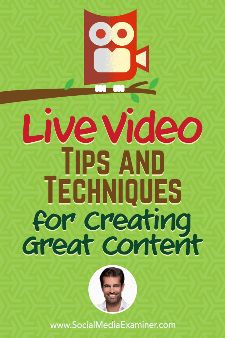 लाइव वीडियो: महान सामग्री बनाने के लिए टिप्स और तकनीक: सोशल मीडिया परीक्षक