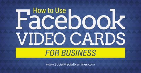 व्यापार के लिए फेसबुक वीडियो कार्ड का उपयोग करें
