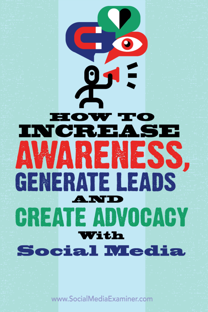 जागरूकता कैसे बढ़ाएं, लीड्स बनाएं और सोशल मीडिया के साथ एडवोकेसी बनाएं: सोशल मीडिया एग्जामिनर