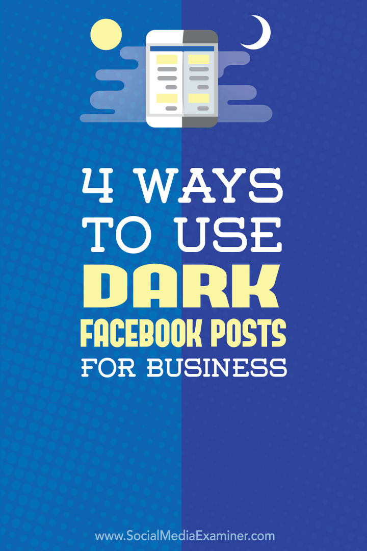 व्यापार के लिए डार्क फेसबुक पोस्ट का उपयोग कैसे करें