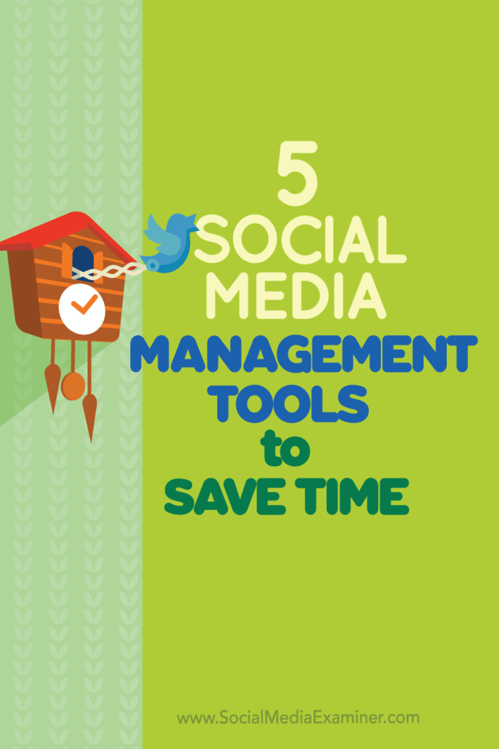 5 सामाजिक मीडिया प्रबंधन उपकरण समय बचाने के लिए: सामाजिक मीडिया परीक्षक