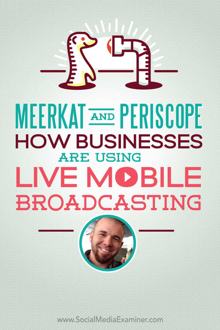 Meerkat और Periscope: कैसे व्यवसाय लाइव मोबाइल प्रसारण का उपयोग कर रहे हैं: सामाजिक मीडिया परीक्षक