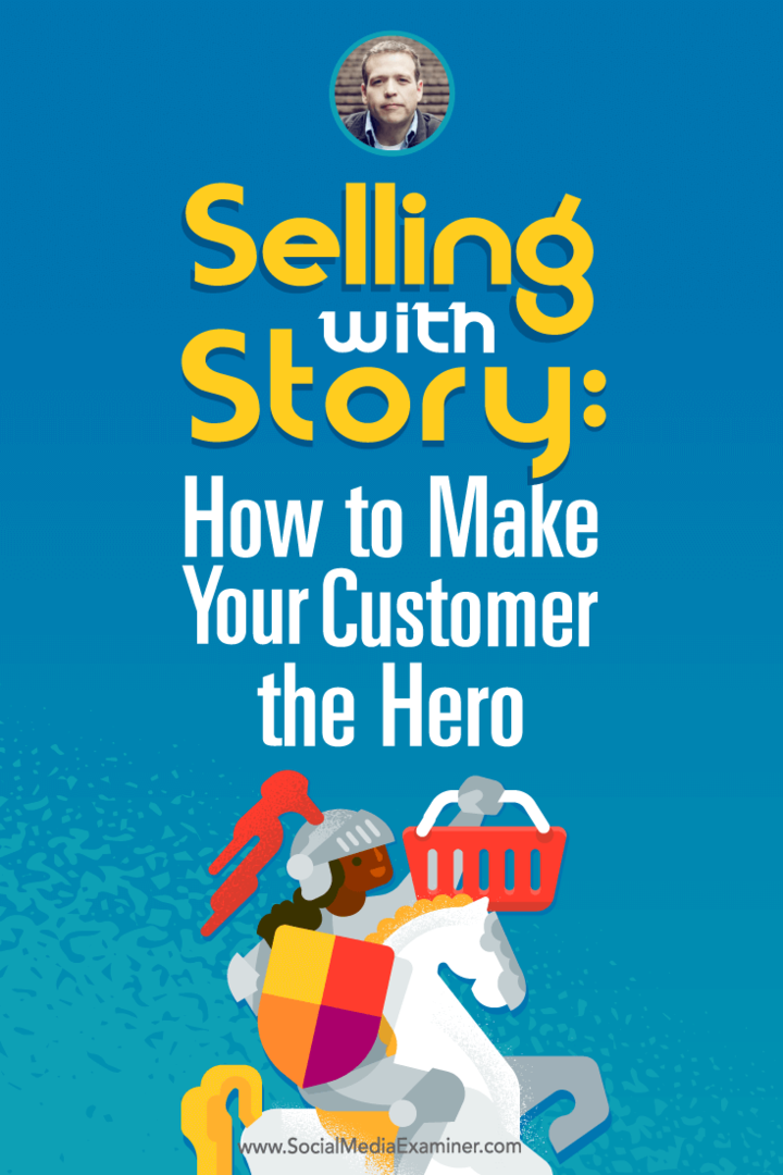 डोनाल्ड मिलर कहानी के साथ बेचने और अपने ग्राहक को हीरो बनाने के तरीके के बारे में माइकल स्टेलरनर के साथ बात करते हैं।