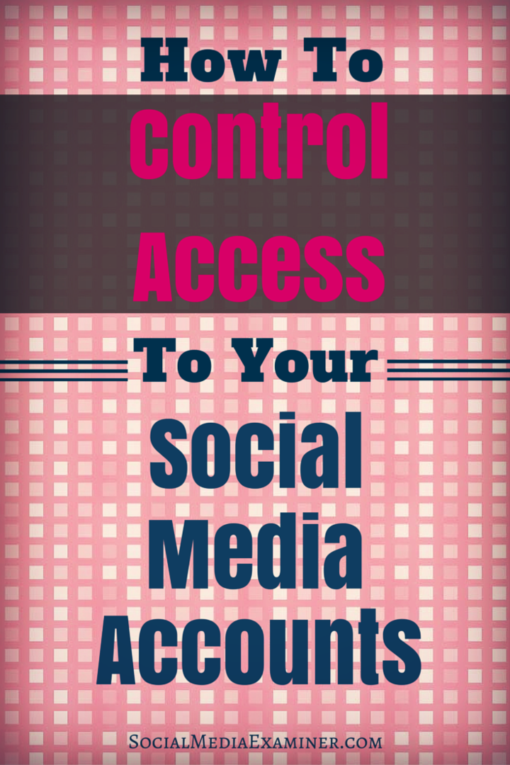 अपने सामाजिक मीडिया खातों तक पहुंच को कैसे नियंत्रित करें: सामाजिक मीडिया परीक्षक