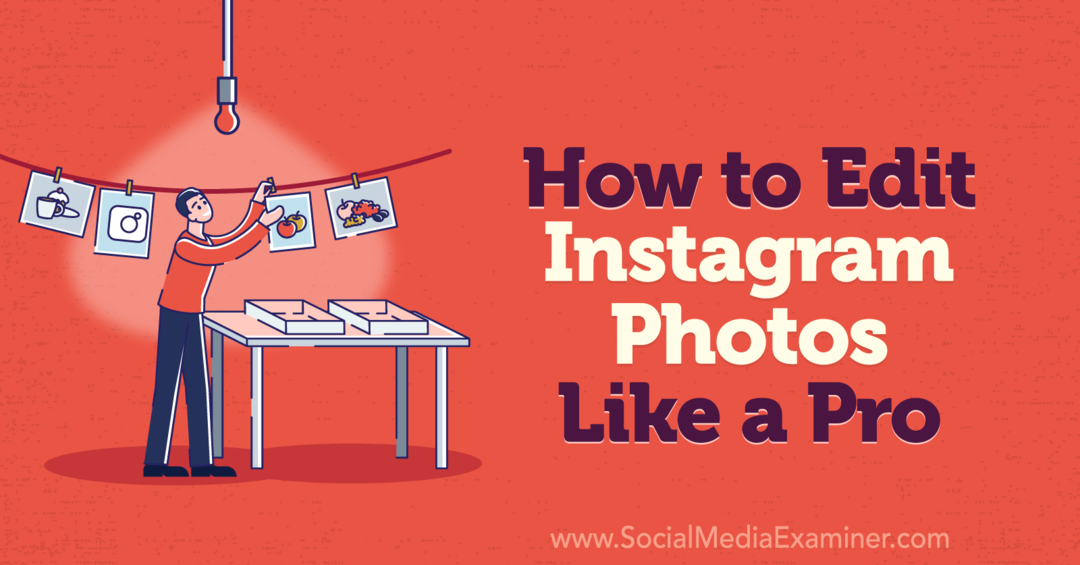प्रो-सोशल मीडिया परीक्षक की तरह Instagram पर फ़ोटो कैसे संपादित करें