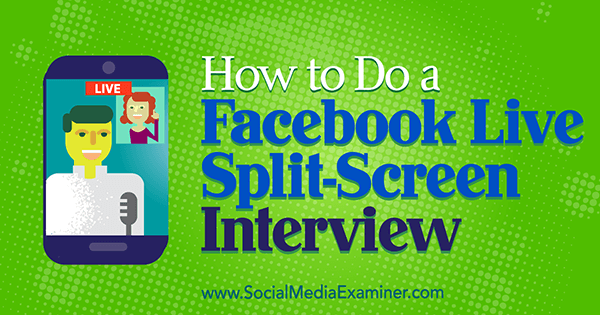 सोशल मीडिया परीक्षक पर आयलैंड सेल द्वारा फेसबुक लाइव स्प्लिट-स्क्रीन साक्षात्कार कैसे करें।