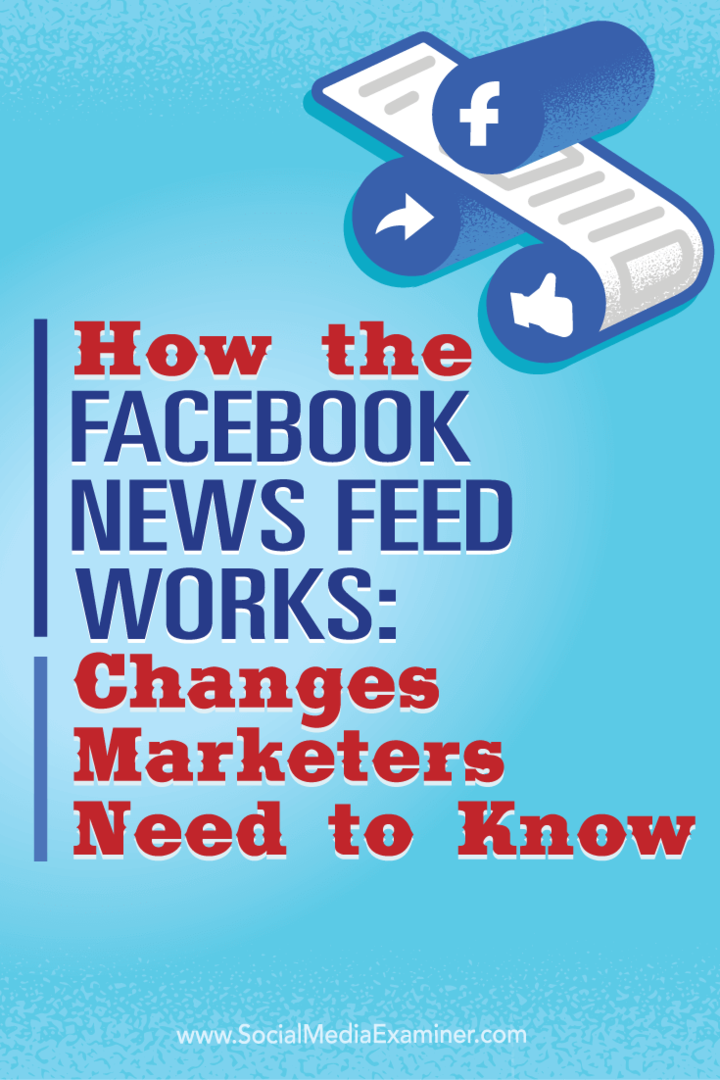 फ़ेसबुक न्यूज़ फीड कैसे काम करता है: परिवर्तन बाज़ारियों को जानना आवश्यक है: सोशल मीडिया परीक्षक