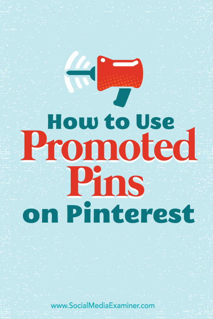 Pinterest पर प्रचारित पिन का उपयोग कैसे करें: सोशल मीडिया परीक्षक