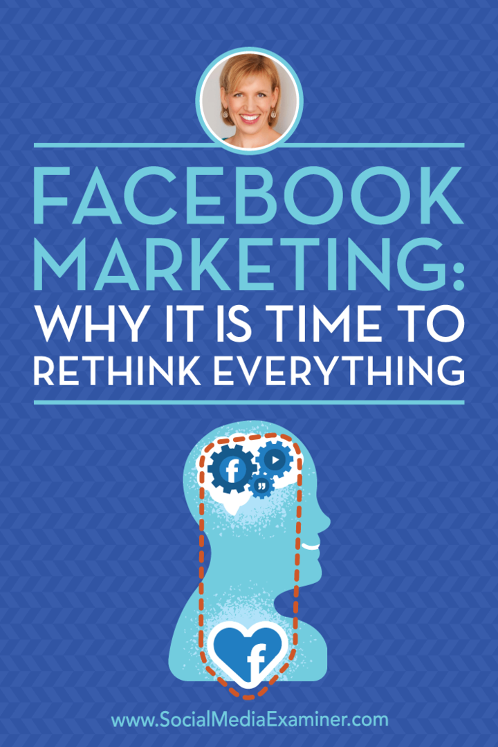 फेसबुक मार्केटिंग: सोशल मीडिया मार्केटिंग पॉडकास्ट पर अतिथि से अंतर्दृष्टि प्राप्त करने के लिए सब कुछ पुनर्विचार करने का समय क्यों है।