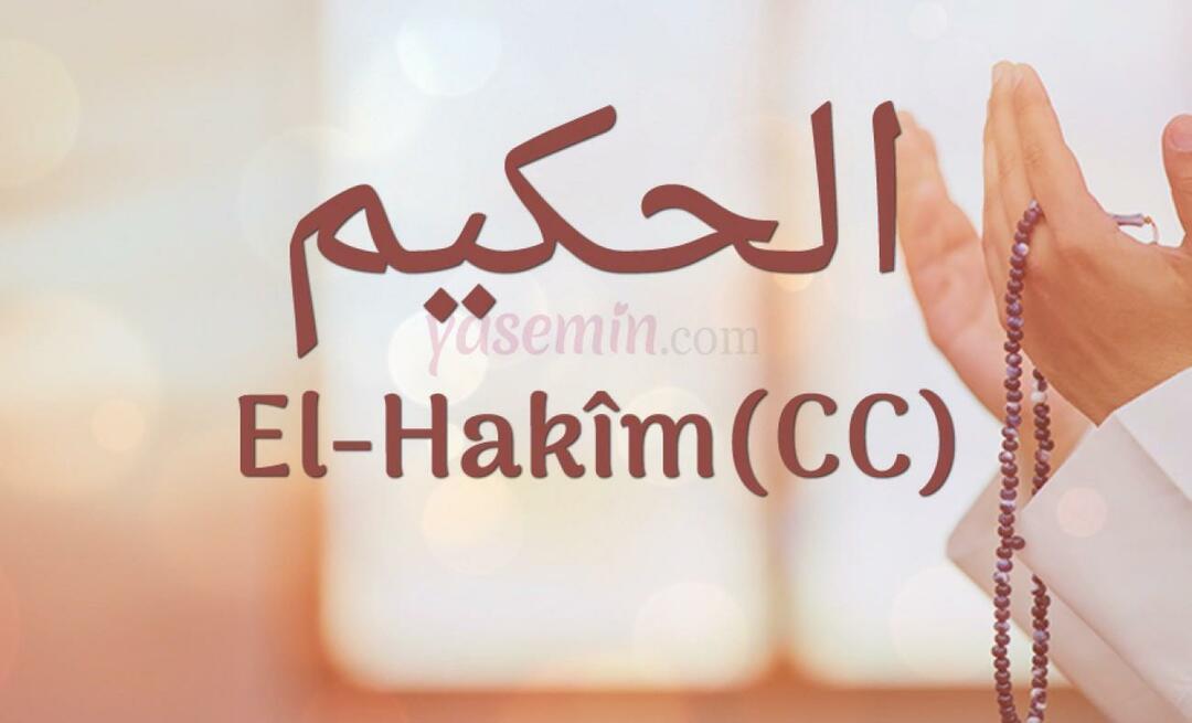 एस्मा-उल हुस्ना से अल-हाकिम (cc) का क्या अर्थ है? अल-हकीम के गुण क्या हैं?