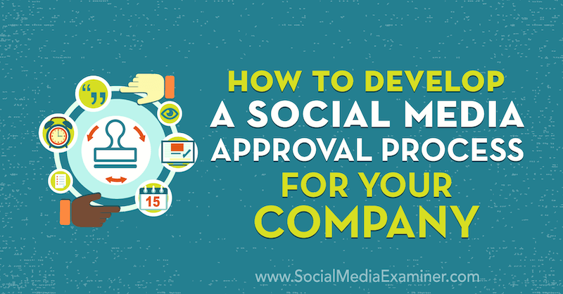 कैसे आपकी कंपनी के लिए एक सामाजिक मीडिया अनुमोदन प्रक्रिया विकसित करने के लिए सामाजिक मीडिया परीक्षक पर Yvonne Heimann द्वारा।