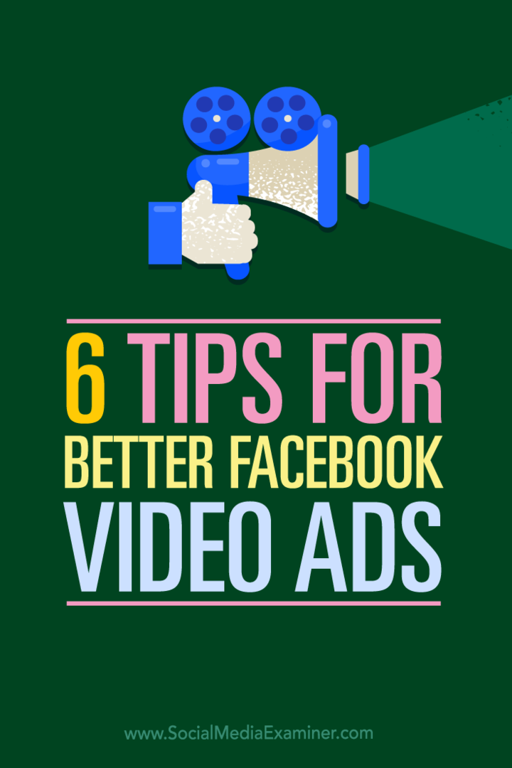 बेहतर फेसबुक वीडियो विज्ञापनों के लिए 6 टिप्स: सोशल मीडिया परीक्षक