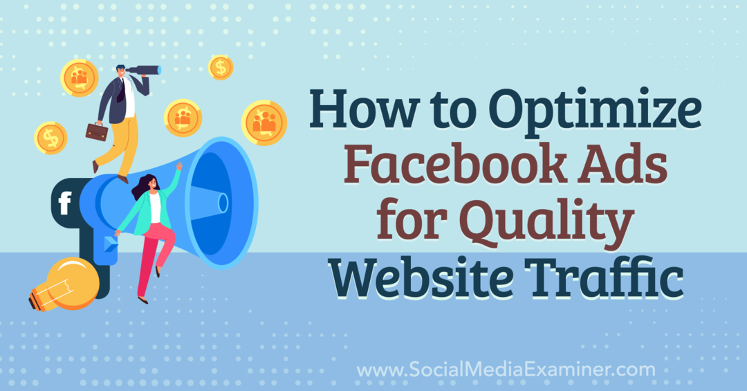 गुणवत्ता वेबसाइट ट्रैफ़िक-सोशल मीडिया परीक्षक के लिए Facebook विज्ञापनों का अनुकूलन कैसे करें