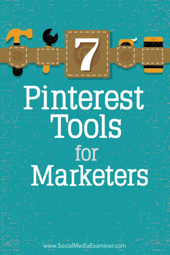विपणक के लिए 7 Pinterest उपकरण: सोशल मीडिया परीक्षक