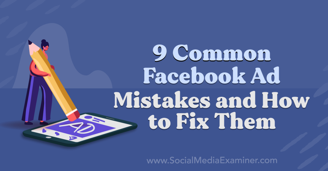 सोशल मीडिया परीक्षक पर अन्ना सोनेनबर्ग द्वारा 9 आम फेसबुक विज्ञापन गलतियाँ और उन्हें कैसे ठीक करें।