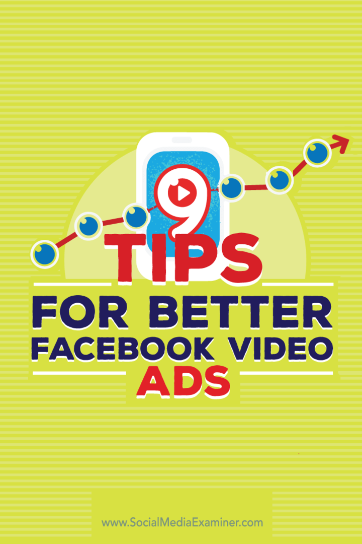 बेहतर फेसबुक वीडियो विज्ञापनों के लिए 9 टिप्स: सोशल मीडिया परीक्षक