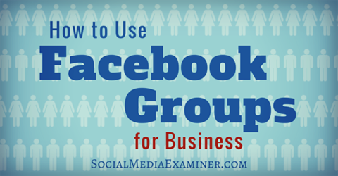 व्यवसाय के लिए facebook समूहों का उपयोग करें